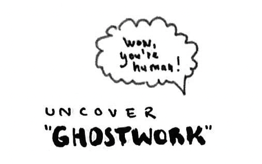 hand written text "uncover ghostwork" with a speech bubble "wow you're human"