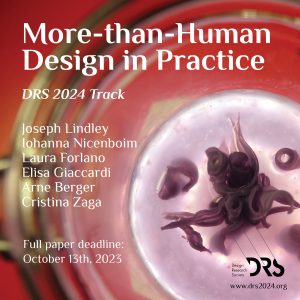 AI-generated image showing an imaginative creature / plant in what may be a petri-dish. Overlay text: More-than-Human Design in Practice DRS 2024 Track Joseph Lindley lohanna Nicenboim Laura Forlano Elisa Giaccardi Arne Berger Cristina Zaga Full paper deadline: October 13th, 2023